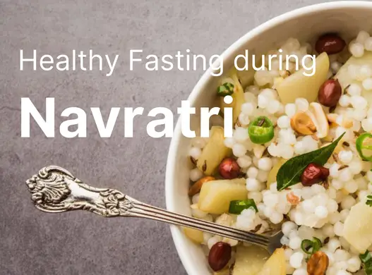 Fasting & Eating healthy during Navratri