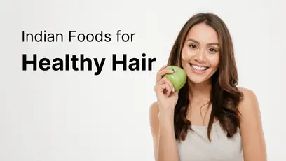 Best Indian foods for healthy hair growth?